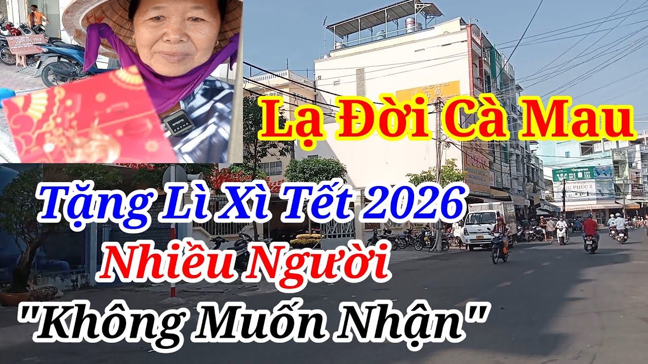 Tặng Lì Xì TẾT 2026 ĐẶC BIỆT Cho Cô Chú Mưu Sinh Đường Phố Cà Mau Ngay Ngày 23 Tết Đưa Ông Táo