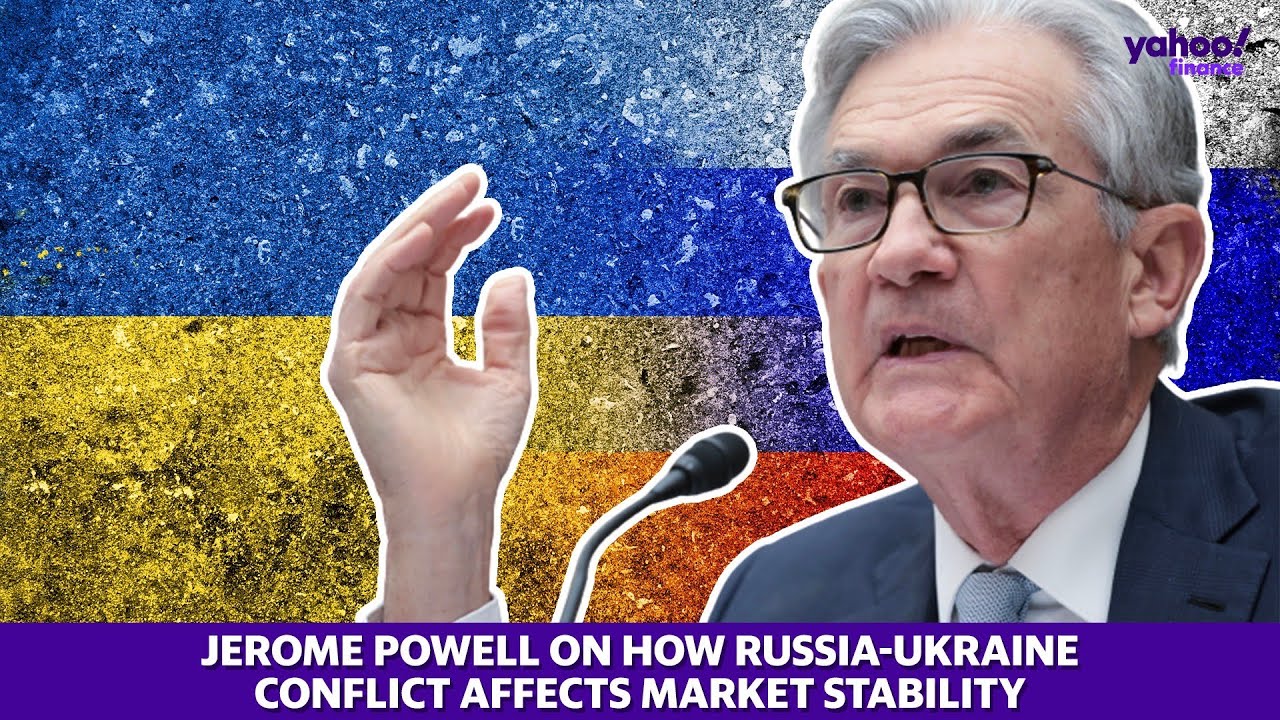 Jerome Powell on how the Russia-Ukraine conflict affects market stability