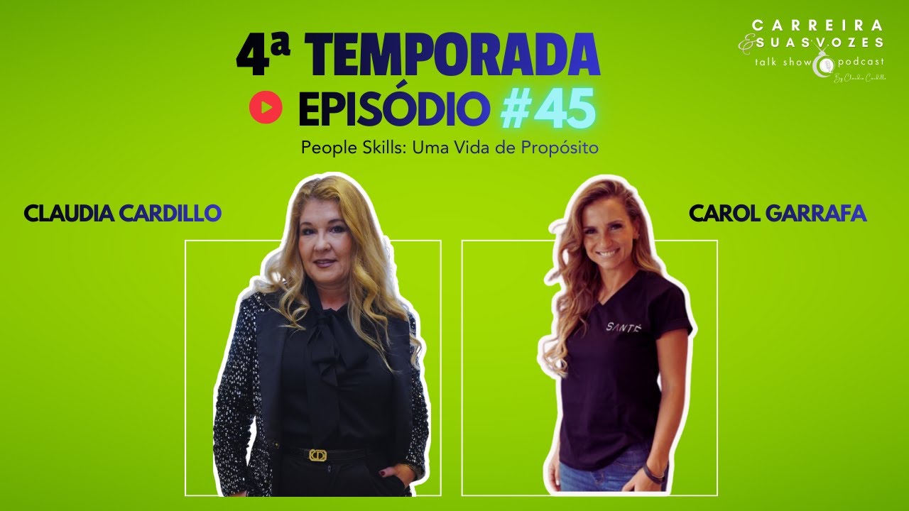 Claudia Cardillo e Carol Garrafa | People Skills: Uma Vida de Propósito | Ep #45