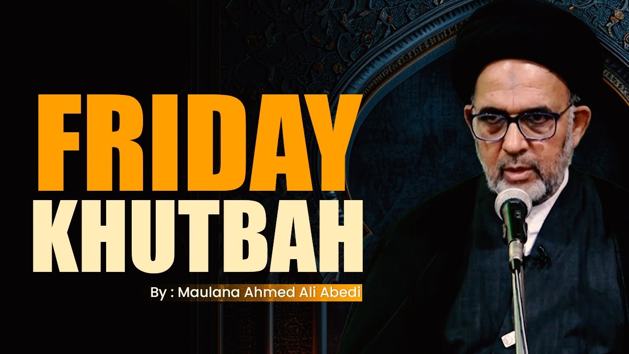 Friday Khutbah || Maulana Sayed Ahmed Ali Abedi || 23rd January 2026