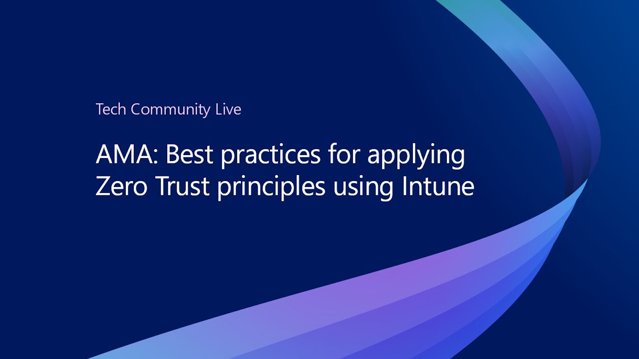 AMA: Best practices for applying Zero Trust using Intune