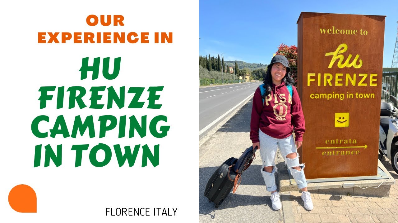 HU FIRENZE CAMPING IN TOWN (FLORENCE ITALY)- EXPERIENCE / TOUR AROUND