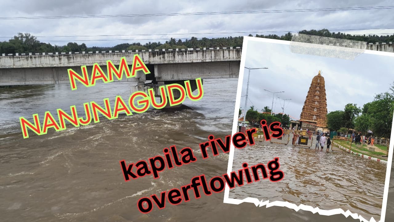 Kapila River Overflows.  ನಂಜನಗೂಡಿನ ಕಪಿಲಾ ನದಿ .ಪರಶುರಾಮ ದೇಗುಲ ಜಲಾವೃತ