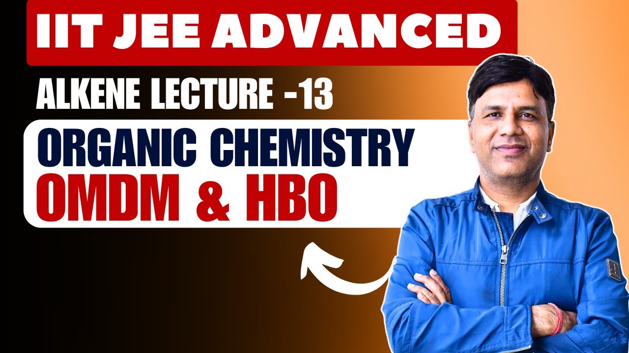 Alkene Lecture - 13 | OMDM & HBO  | Hindi | IIT JEE ADVANCED | OC | MS Chouhan Sir
