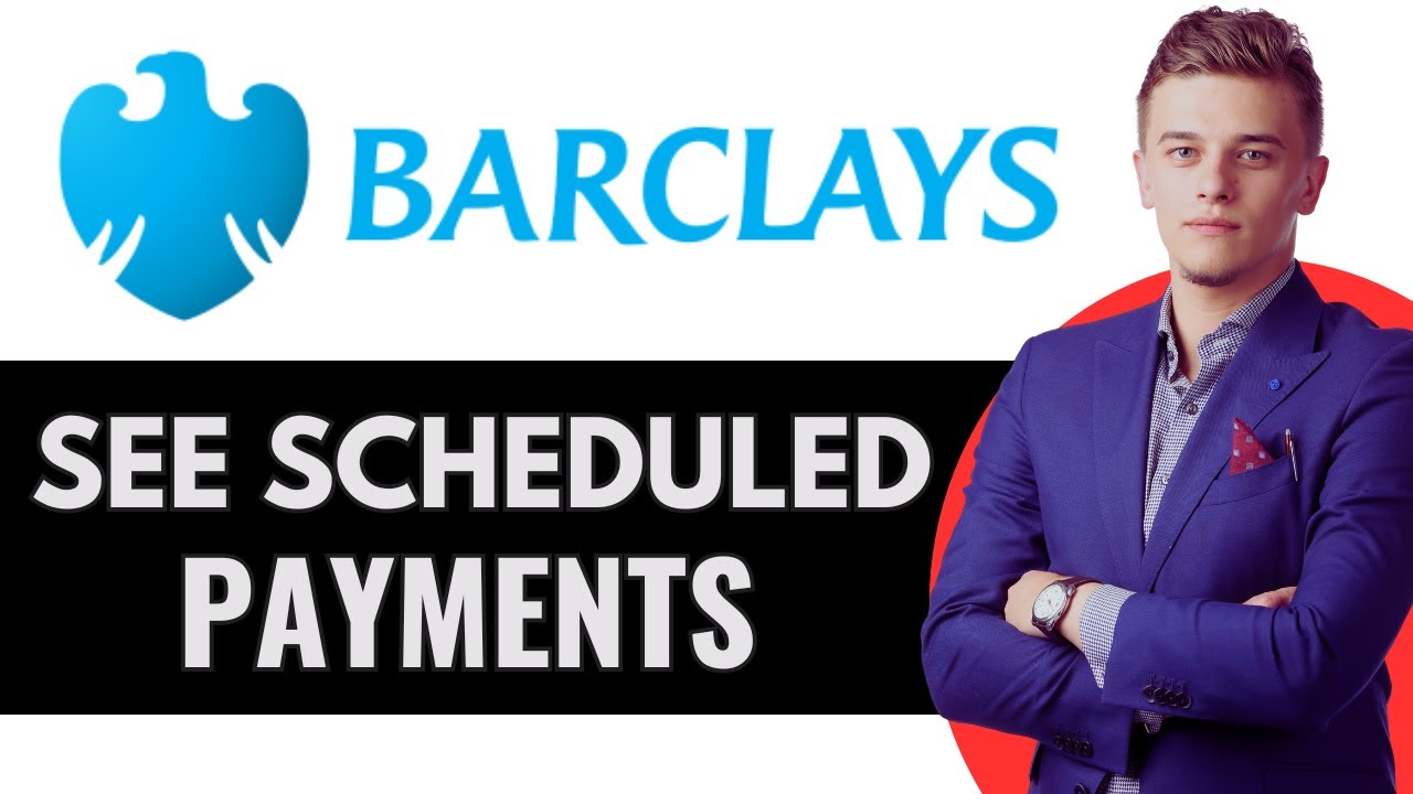 How To See Scheduled Payments On Barclay&rsquo;s App (2025)