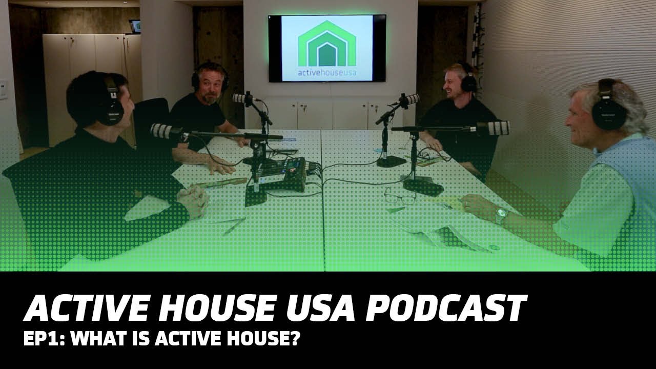 Active House USA Podcast EP1: What is Active House?