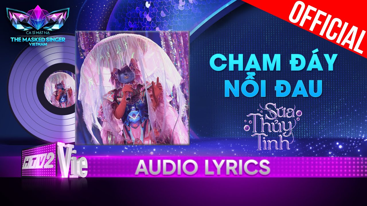 Chạm Đáy Nỗi Đau - Sứa Thủy Tinh | The Masked Singer Vietnam 2023 [Audio Lyrics]