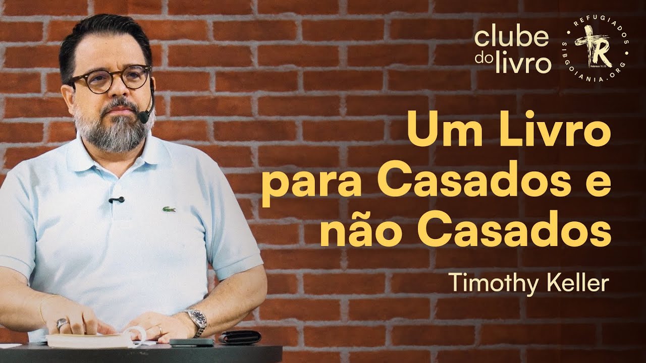 Um Livro para Casados e não Casados - Timothy Keller | Pr. Leandro B. Peixoto