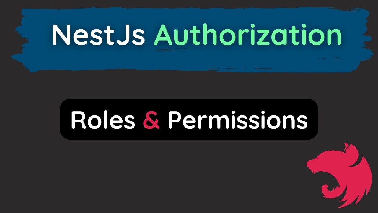 Authorization in NestJs : Roles & Permissions