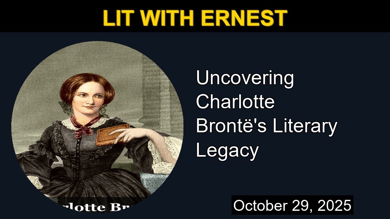 Charlotte Brontë's Literary Legacy | Lit with Ernest