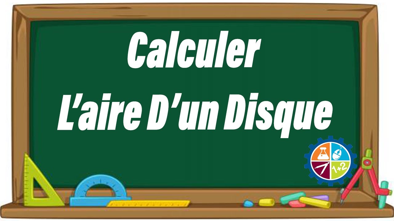 Calculer L'aire D'un Disque (comment obtenir la formule)