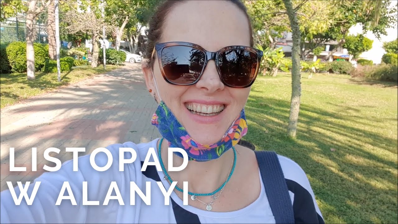 LISTOPAD W ALANYI -  vlog na który długo czekaliście (a będzie druga część)