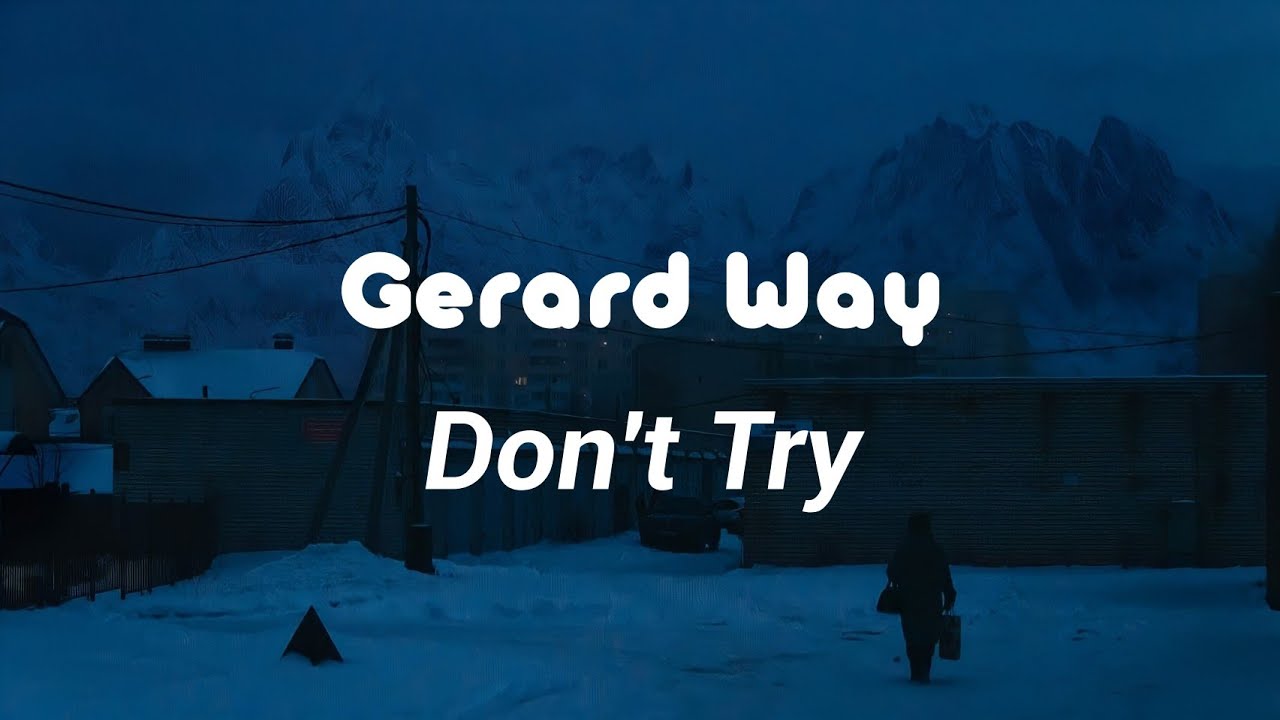 Gerard Way - Don't Try (Lyrics)