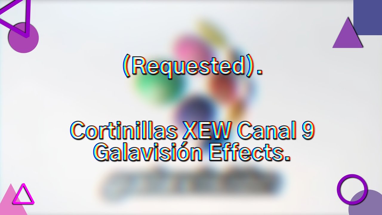 (REQUESTED) Cortinillas XEQ Canal 9 Galavisión Effects (List of Effects in the Description).