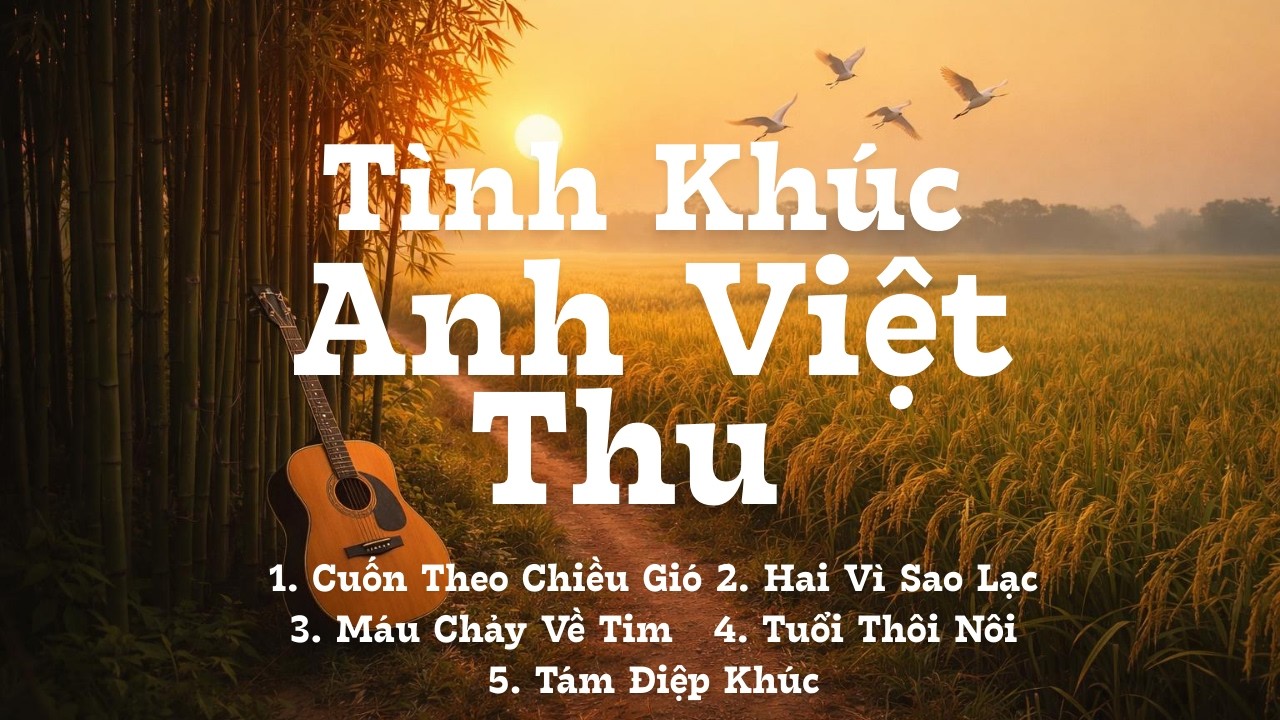 Anh Việt Thu – Những Ca Khúc Để Đời | Đậm Đà Tình Quê Hương