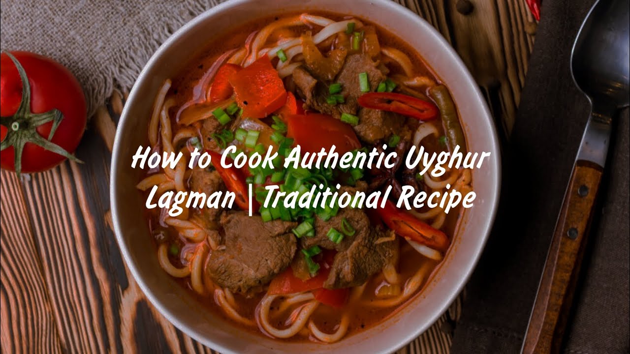 How to Cook Authentic Uyghur Lagman | Traditional Recipe