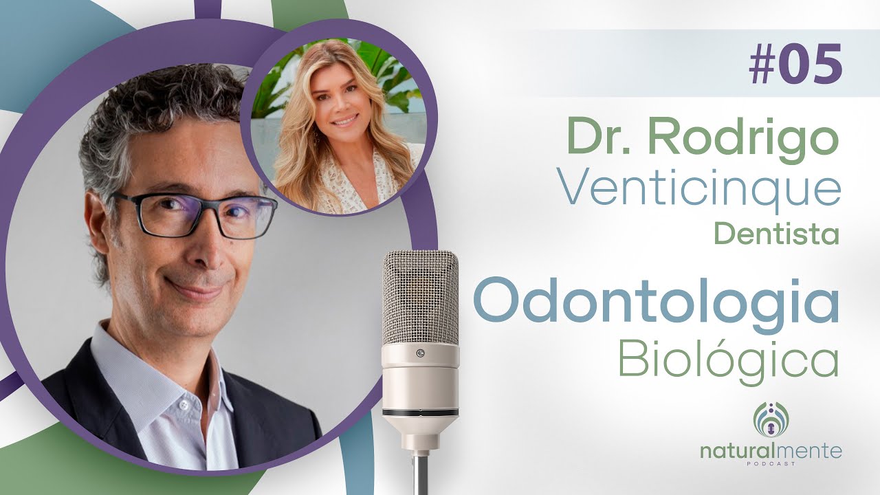 COMO A SAÚDE DA BOCA AFETA O SEU CORPO com Rodrigo Venticinque | Podcast Naturalmente - EP 05