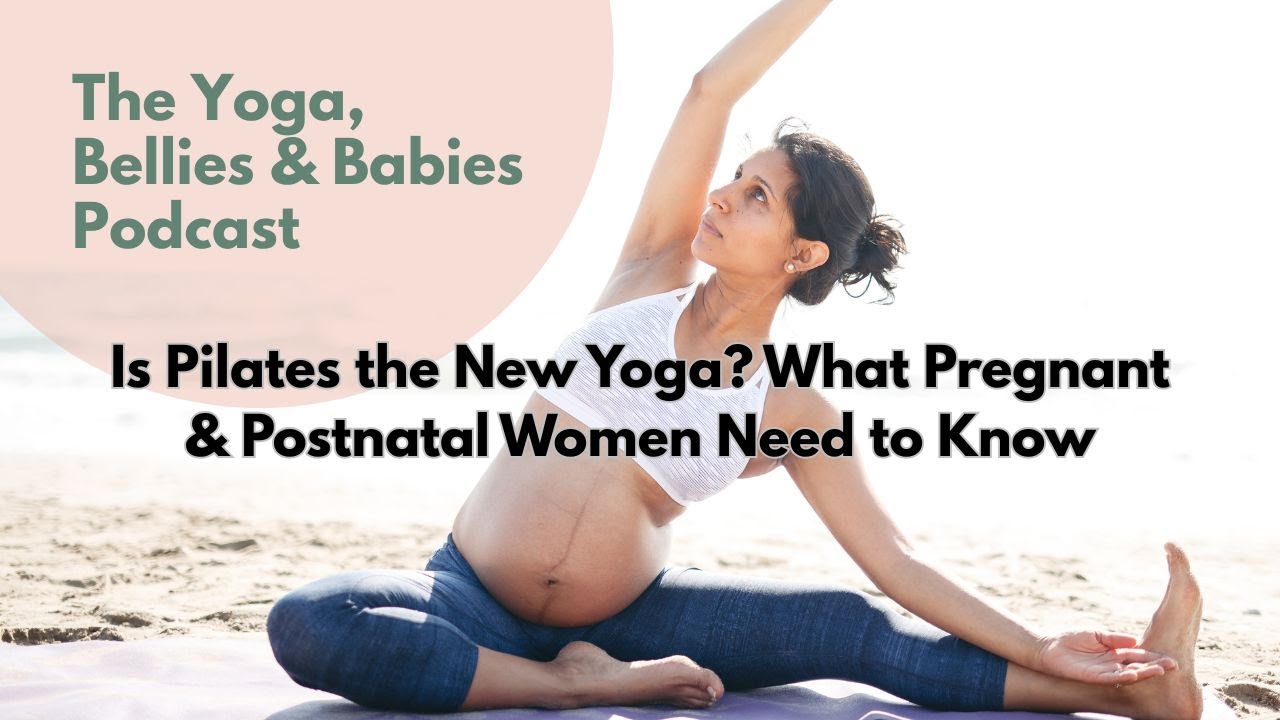 Is Pilates the New Yoga? What Pregnant & Postnatal Women Need to Know