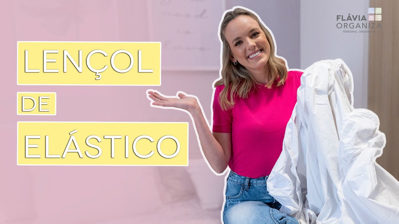 COMO DOBRAR LENÇOL DE ELÁSTICO | Flávia Organiza