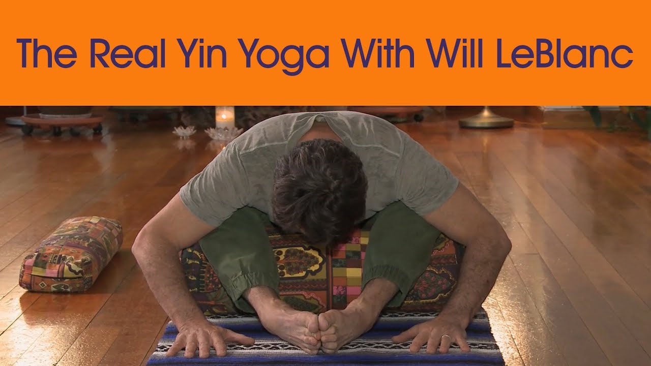 The Real Yin Yoga With Will LeBlanc