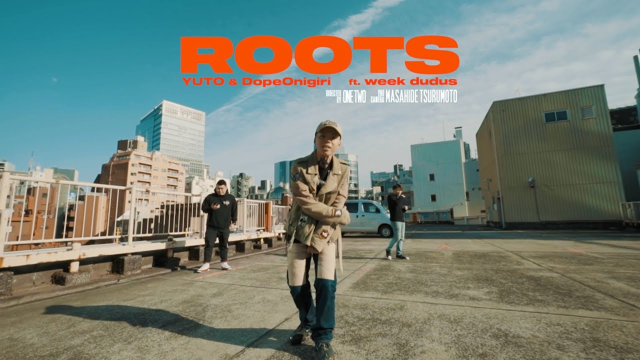YUTO & DopeOnigiri  - Roots (feat. week dudus) 【Official Video】