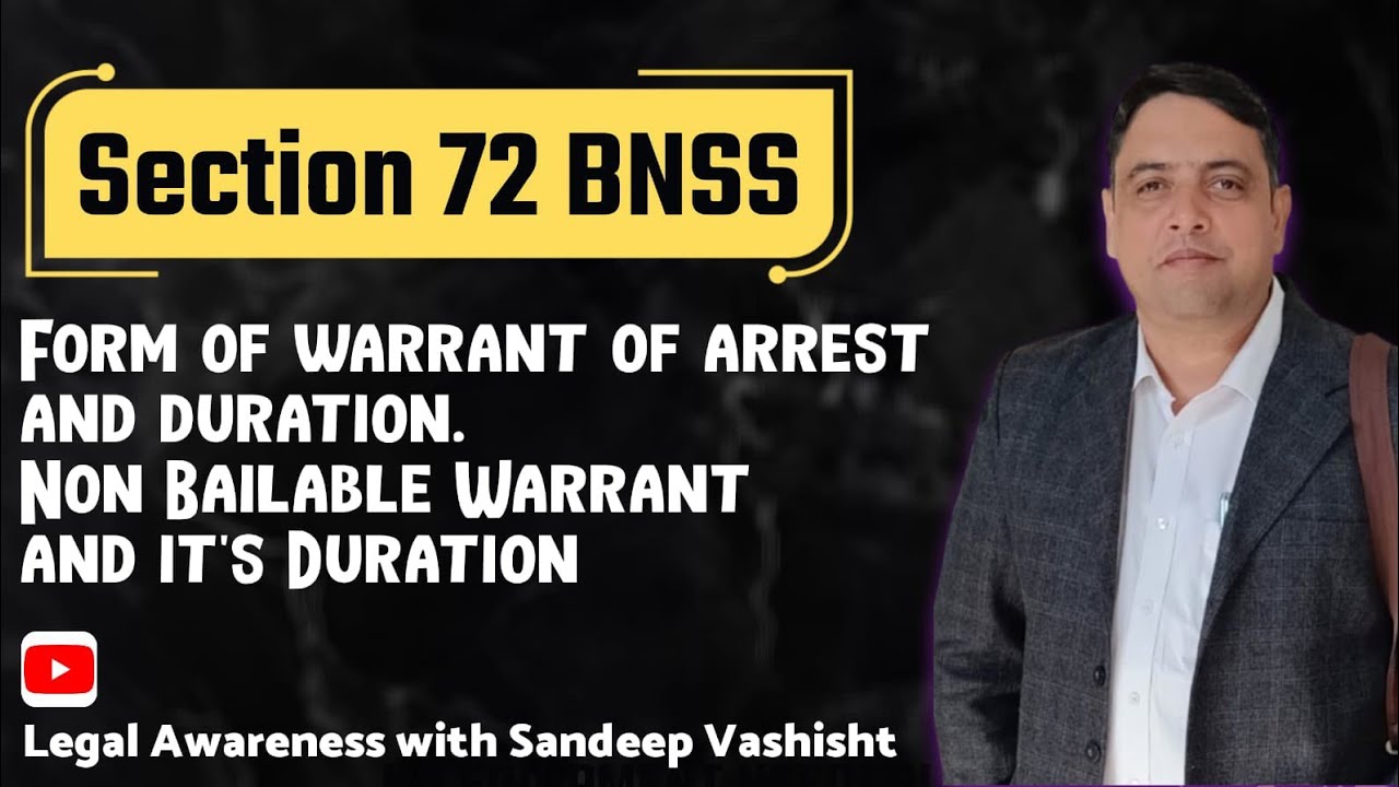 Section 72 BNSS / Form of warrant of arrest and duration. Non Bailable Warrant and it's Duration