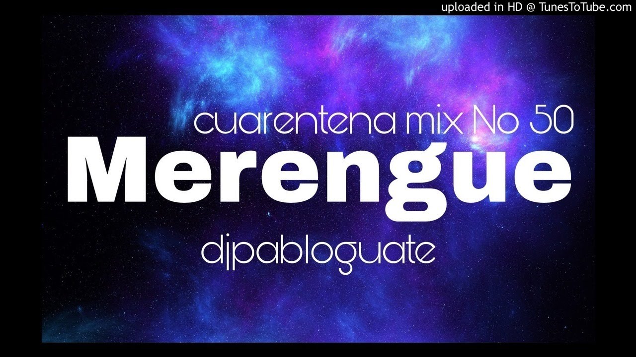 Cuarentena Mix 50 - Merengue Clasico Dj Pablo Guate 2020