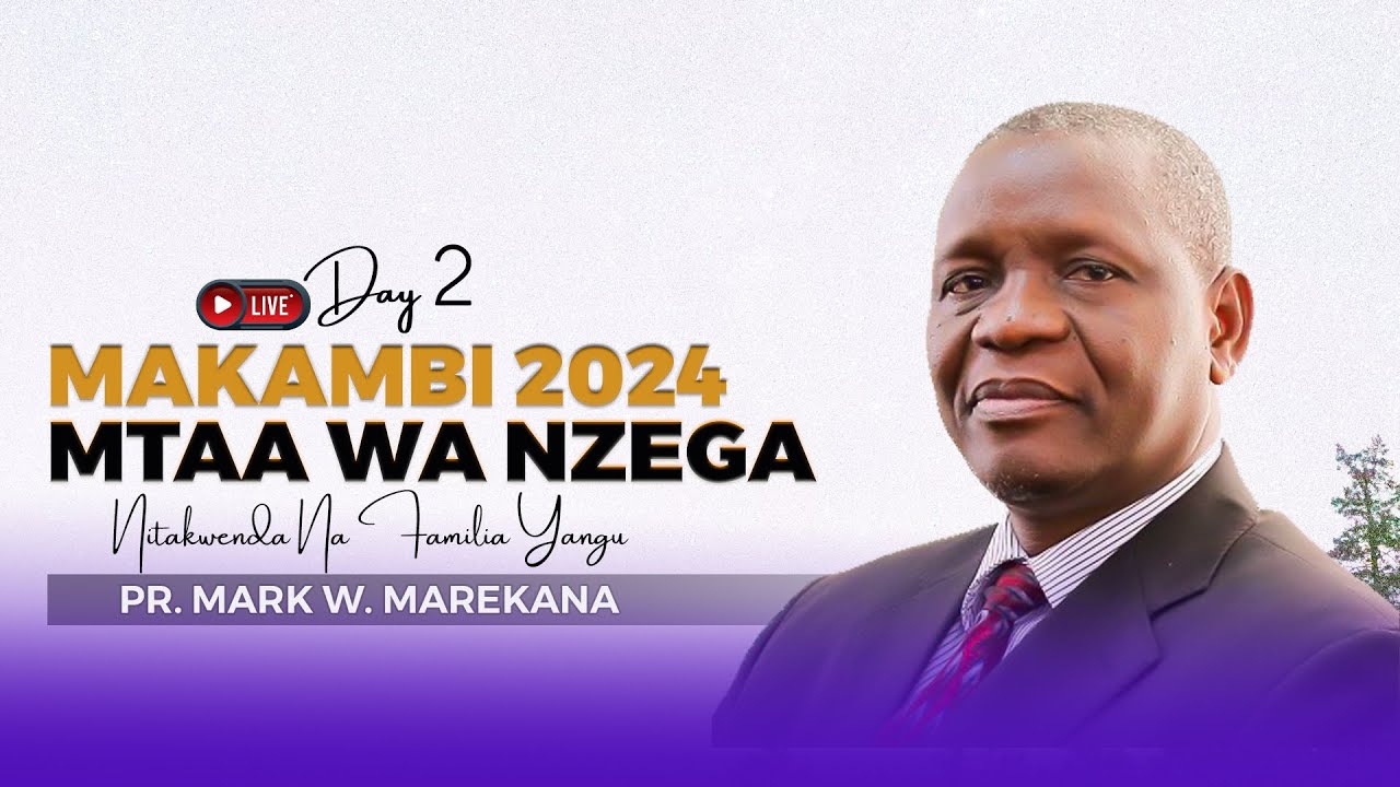 🔴LIVE:  DAY 2 ||MAKAMBI MTAA WA NZEGA 2024 || PR. MARK MAREKANA