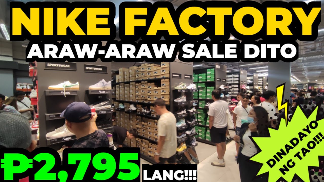 NIKE FACTORY Araw Araw Ang SALE ng SAPATOS up to 70% OFF!!! ₱2,795 nalang! Dinadayo ngayon