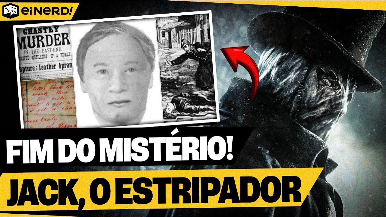 FIM DO MIST&Eacute;RIO! DESCOBRIRAM QUEM FOI JACK, O ESTRIPADOR! - Ei Nerd Curiosidades