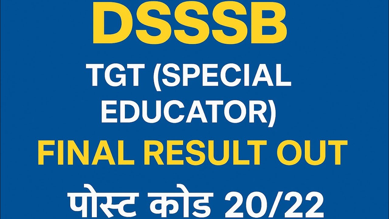 DSSSB TGT (SPECIAL EDUCATOR) FINAL RESULT OUT POST CODE 20/22