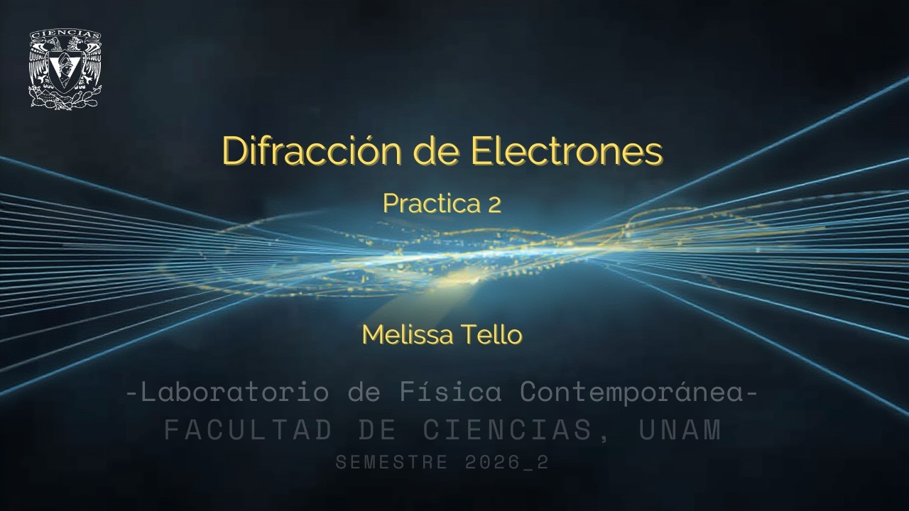 Difracción de electrones, Laboratorio de física contemporánea, FC, UNAM, Semestre 2026_2