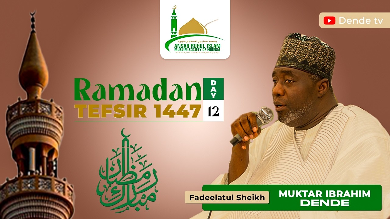 DAY 12,  Sheikh Mukhtar Ibrahim Dende(Muftil Faedoh, Tijaniyyat) 2026 Ramadan Tafsir - 1447AH