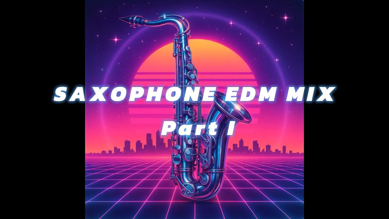 SAXOPHONE EDM MIX | Part I