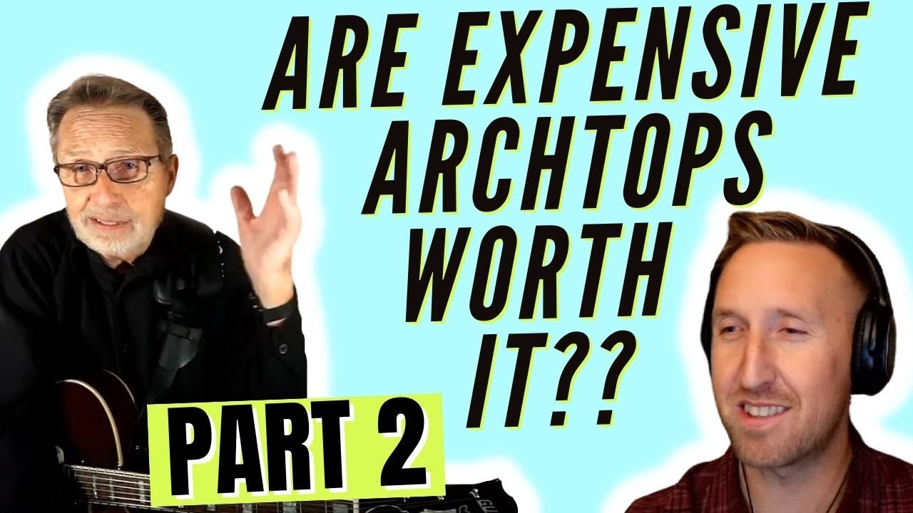 Pt. 2: Are Expensive Archtops Worth it? - Why Guitars Are Like Wine | Cheap vs. High-End Guitars