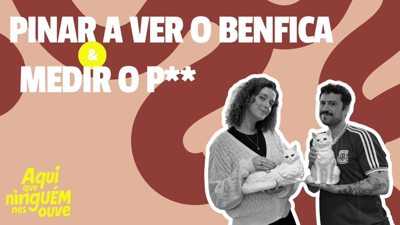 PINAR A VER O BENFICA E MEDIR O P**