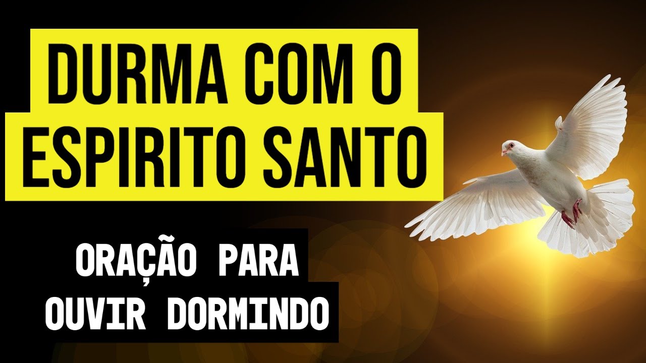 ORAÇÃO PARA DORMIR COM O ESPÍRITO SANTO DE DEUS