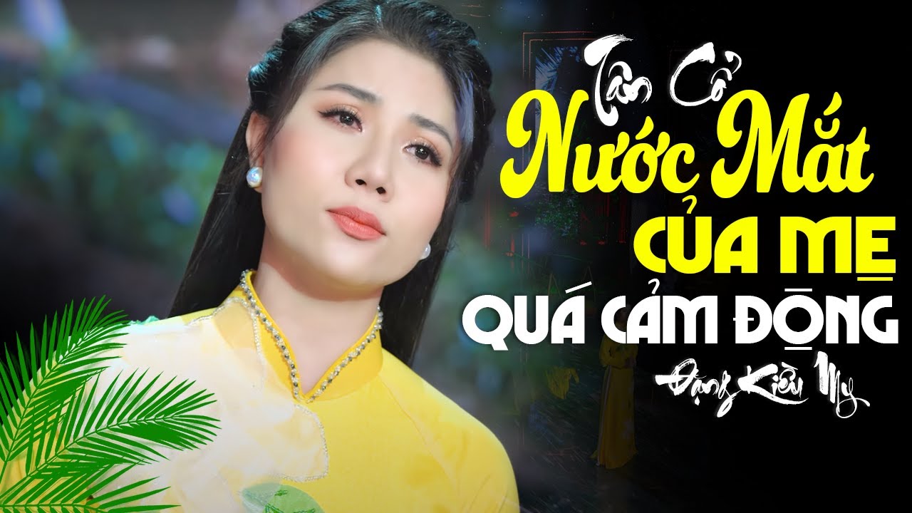 Tân Cổ Cha Mẹ Cảm Động Rơi Nước Mắt 🌷 Tân Cổ Nước Mắt Của Mẹ Thương Cha | Đặng Kiều My