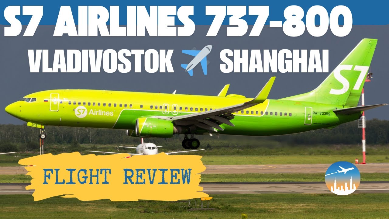 S7 Airlines 737-800 Flight Review | Vladivostok to Shanghai (S7 6245)