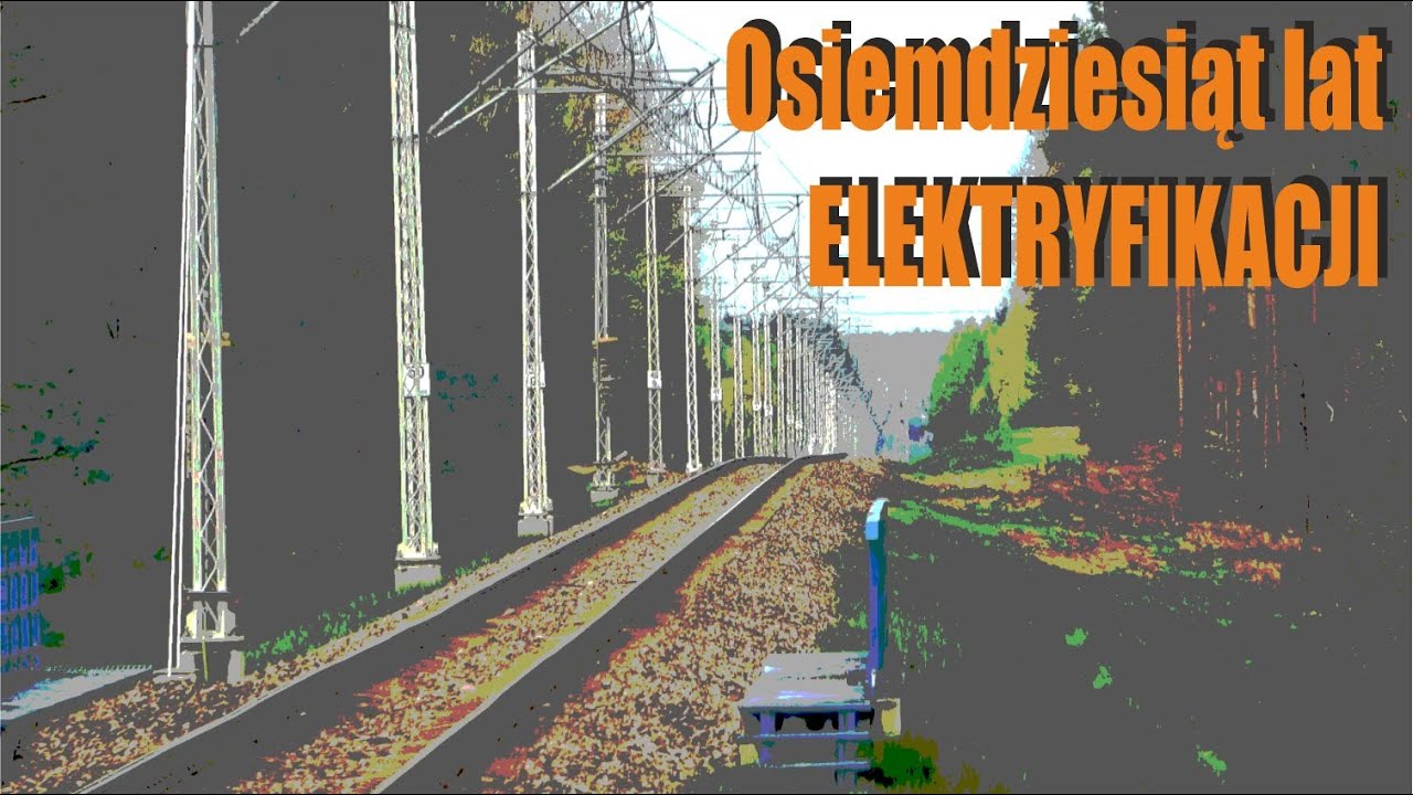 Parę słów o… ODCINEK 80 – OSIEMDZIESIĄT LAT ELEKTRYFIKACJI #kolej