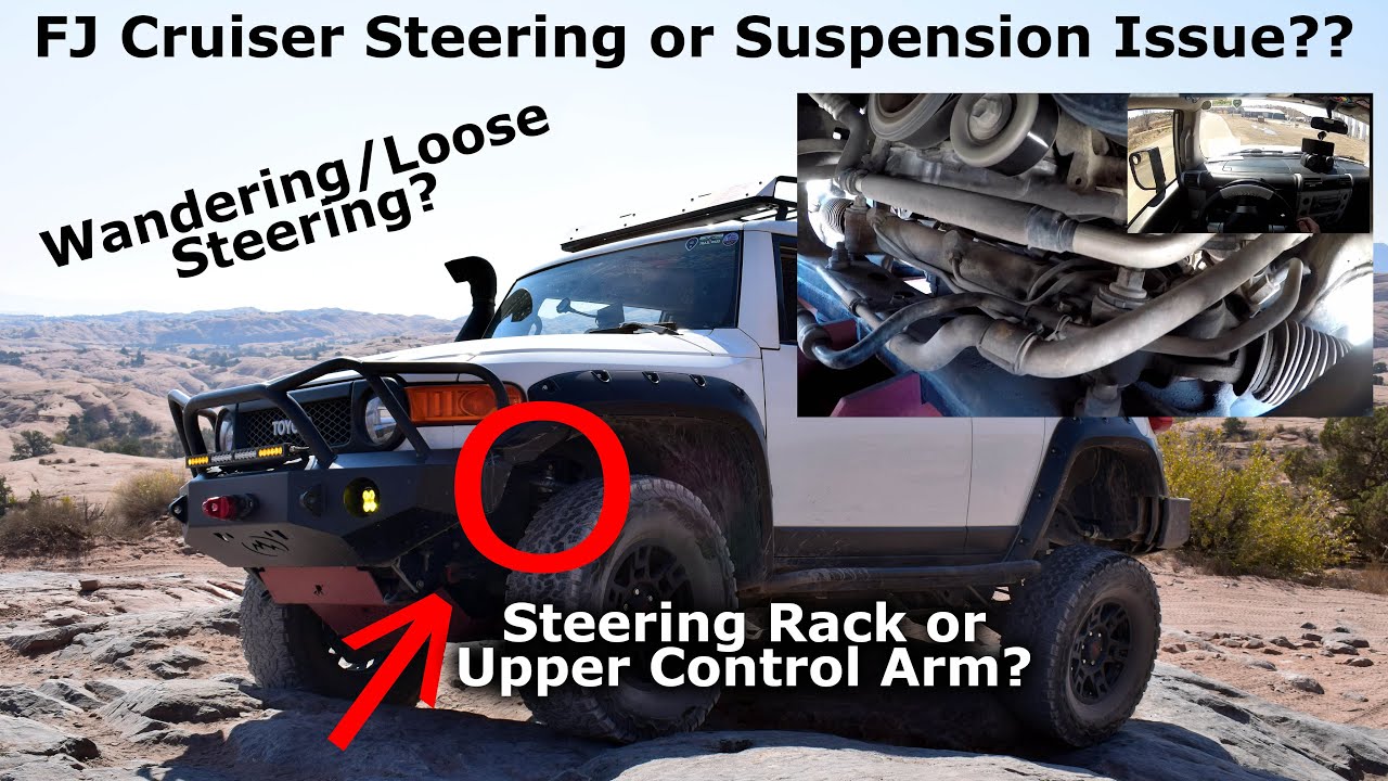 FJ Cruiser Steering Issue - Wandering, Squirrely, Pulling - Steering Rack or Upper Control Arm?
