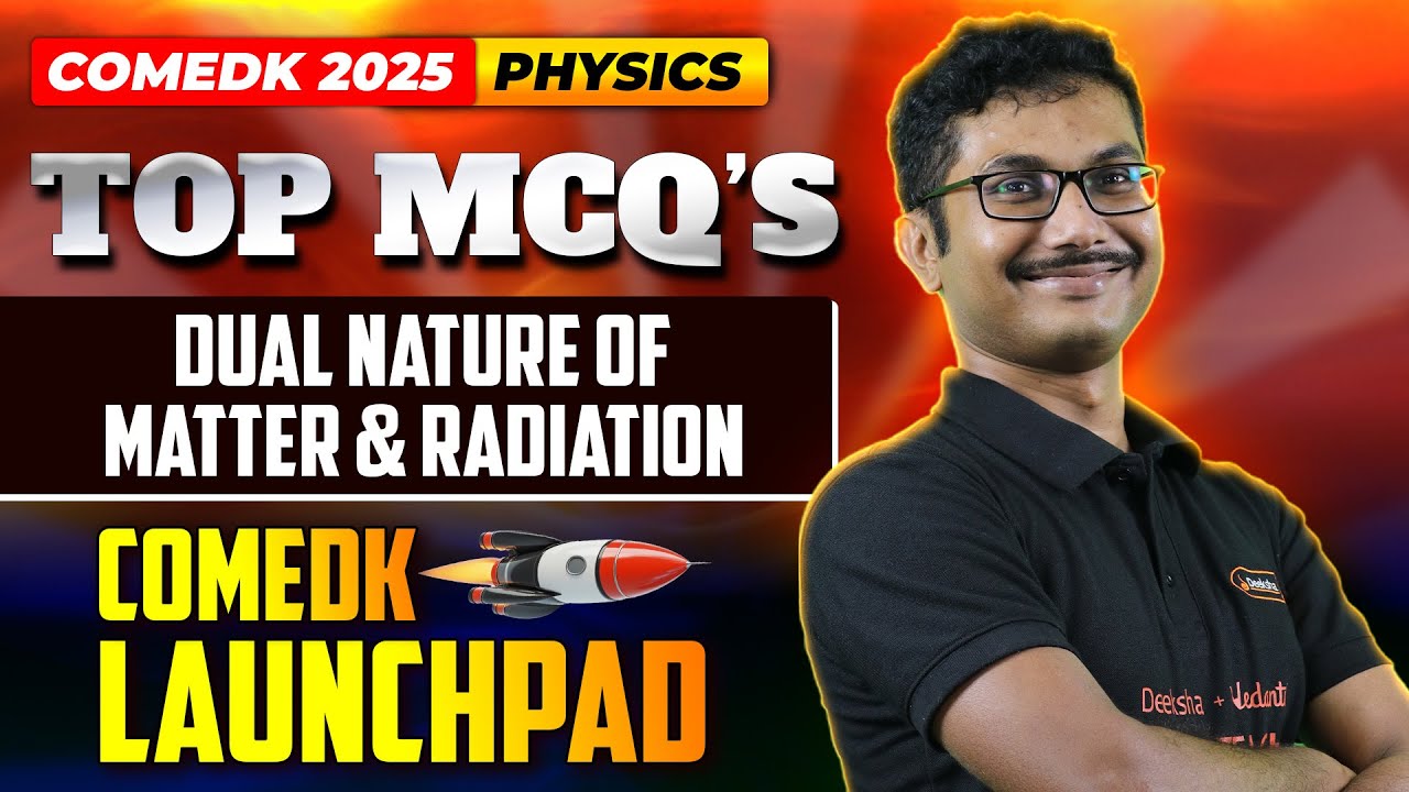 Dual Nature Of Matter And Radiation COMEDK MCQ Questions - COMEDK Launchpad Series by Deeksha 🚀