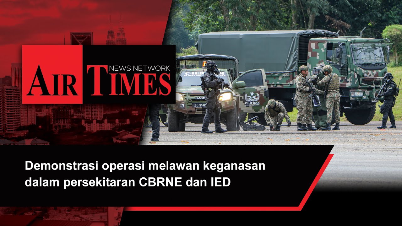 Demonstrasi operasi melawan keganasan dalam persekitaran CBRNE dan IED
