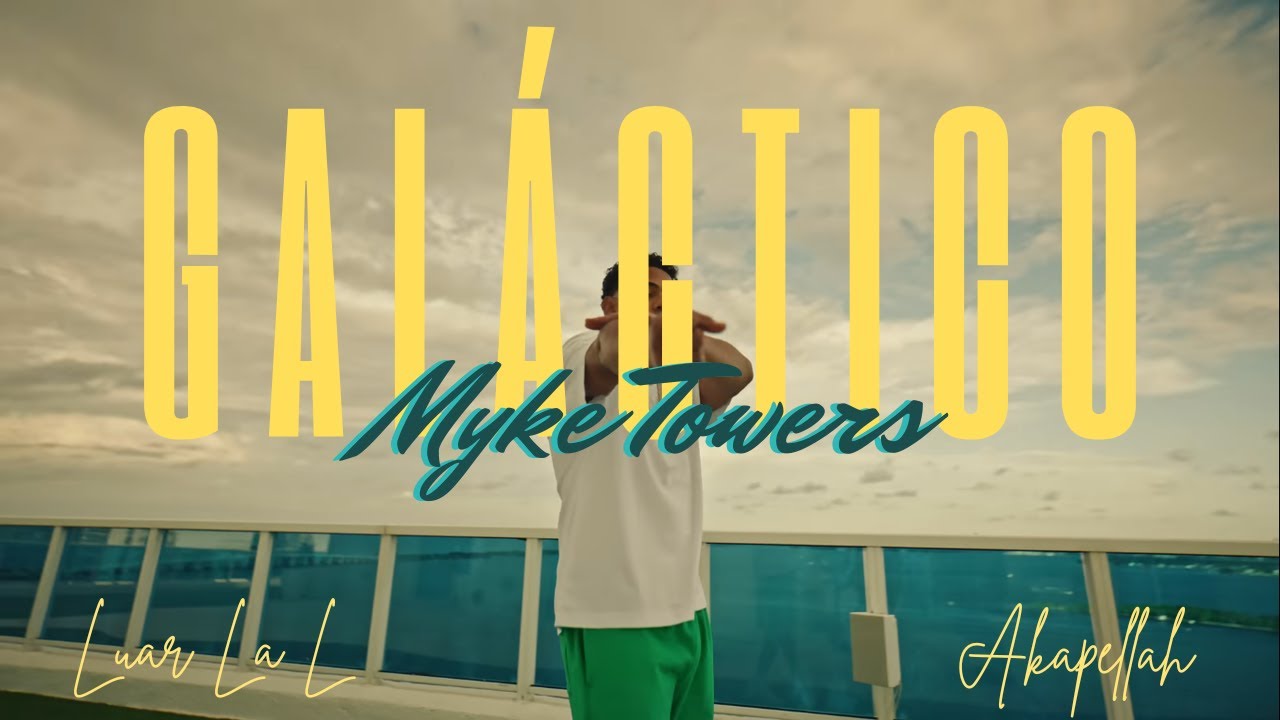 Galáctico - Myke Towers ft Akapellah & Luar La L (Music Video)