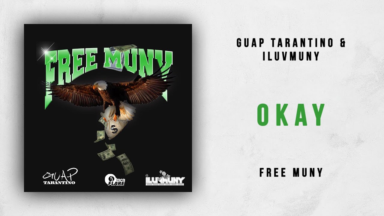 Guap Tarantino & ILuvMuny - Okay (Free Muny)