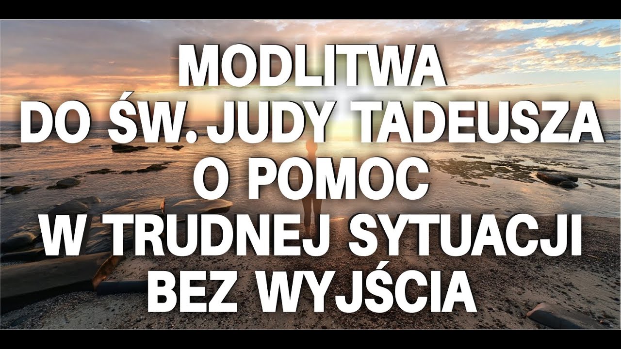 Modlitwa do Św. Judy Tadeusza o pomoc w sytuacji bez wyjścia