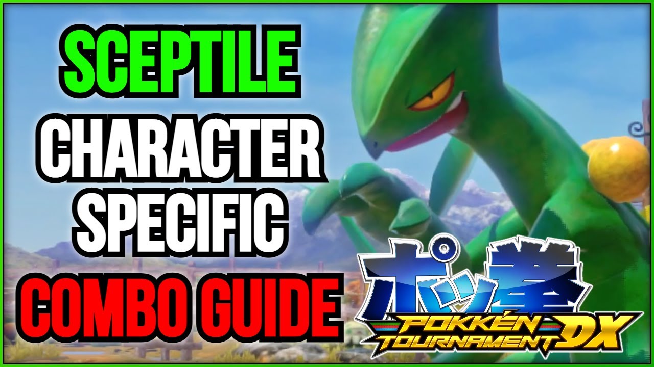 Sceptile Character Specific Combo Guide – Pokkén Tournament DX