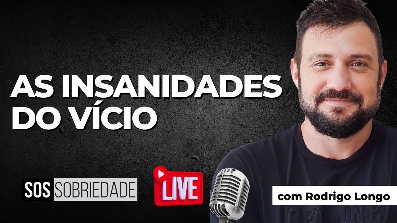 AS INSANIDADES DO VÍCIO | SOS SOBRIEDADE