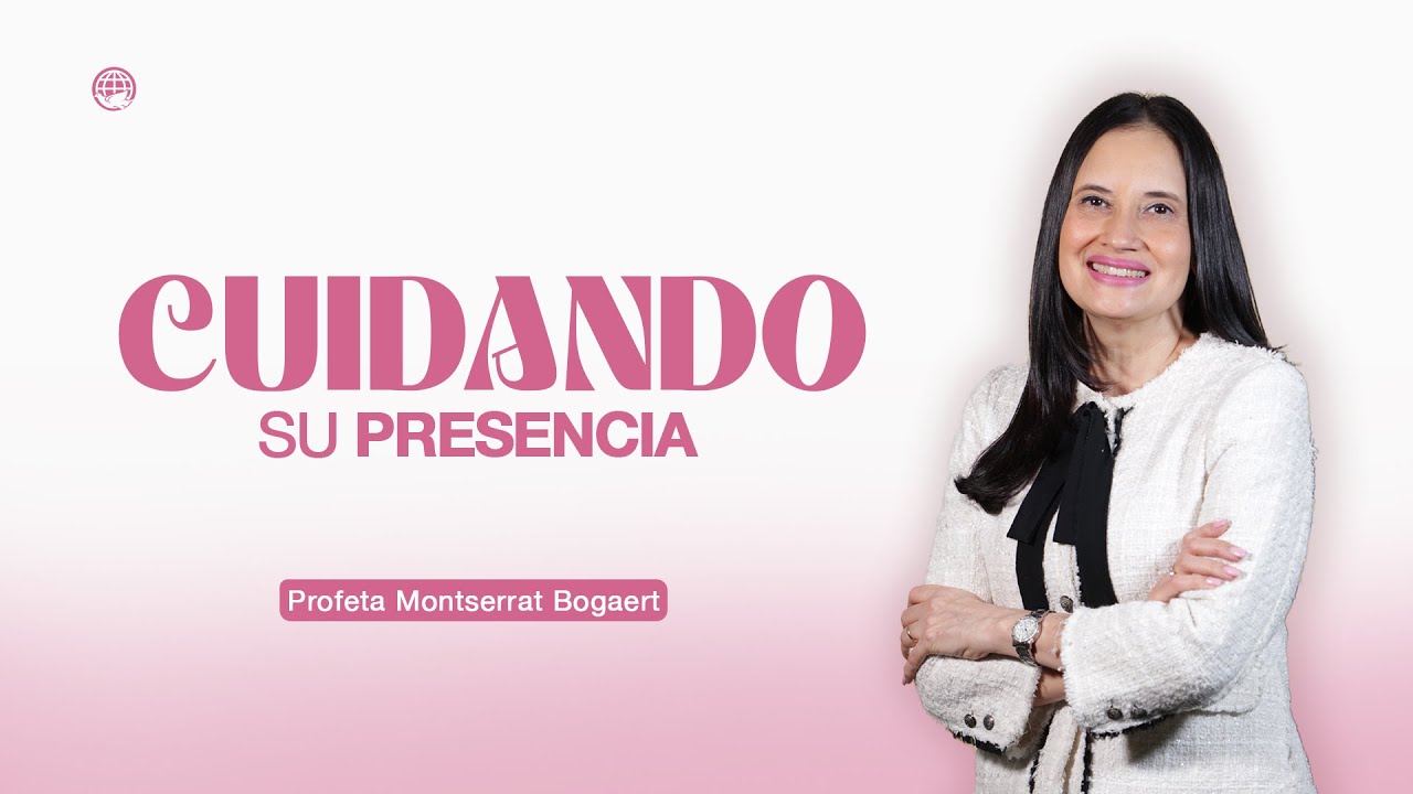 Oración: Cuidando su presencia - Profeta Montserrat Bogaert