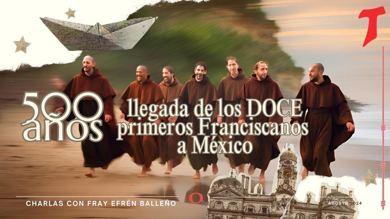 Charla: Serie 500 Años de la llegada de los doce franciscanos (Los descalzos, II PARTE)